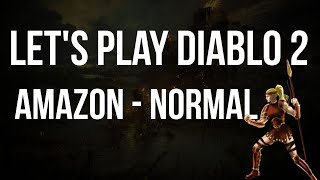 Lets Play Diablo 2  Amazon Normal Difficulty [upl. by Dacy]