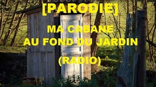 PARODIE  MA CABANE AU FOND DU JARDIN europe1 [upl. by Khalil]