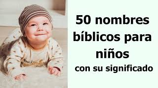 50 nombres bíblicos para niños con su significado 👦 NOMBRES HERMOSOS PARA UN NIÑO Y SU SIGNIFICADO [upl. by Shiller]