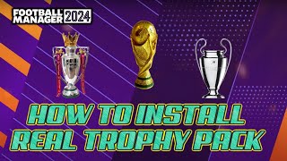 FM24 Guide  How To Install Real Trophies In FM24  Football Manager 2024 [upl. by Aiyt]