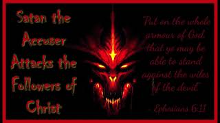 Satan the Accuser Attacks the Followers of Christ [upl. by Htessil964]