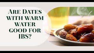 Dates with warm water are good for IBS [upl. by Iem]