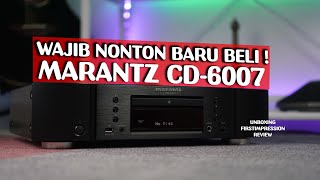 MARANTZ CD6007  CD PLAYER BERKELAS UNTUK STEREO SYSTEM   UNBOXING FIRST IMPRESSION REVIEW [upl. by Aillicsirp]