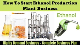 How to Start Ethanol Production Business  Highly Demand New Business [upl. by Nojel]