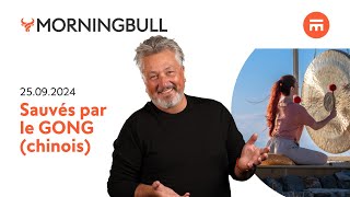 Sauvés par le GONG chinois  Morningbull  le réveil marchés  Swissquote [upl. by Anirehtak458]