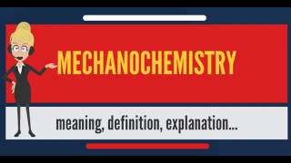 What is MECHANOCHEMISTRY What does MECHANOCHEMISTRY mean MECHANOCHEMISTRY meaning [upl. by Henig457]