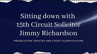 Sitting down with 15th Circuit Solicitor Jimmy Richardson [upl. by Ninehc]