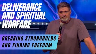 Deliverance and Spiritual Warfare Breaking Strongholds and Finding Freedom [upl. by Ilatan]