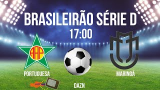 PORTUGUESA X MARINGÁ ⚽️SÉRIE D  HORÁRIO  ONDE ASSISTIR  JOGOS DE HOJE [upl. by Kaila]