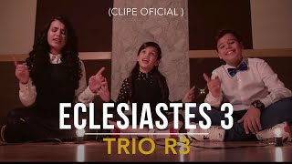 Trio R3  Eclesiastes 3 Clipe Oficial [upl. by Halbeib]