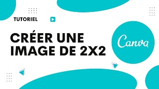 Comment redimensionner une image en 2x2 avec Canva [upl. by Ahsilahs]