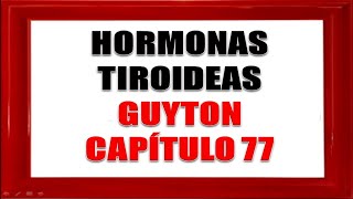 Fisiología endocrina  HORMONAS TIROIDEAS  Guyton capitulo 77 [upl. by Nauhs221]