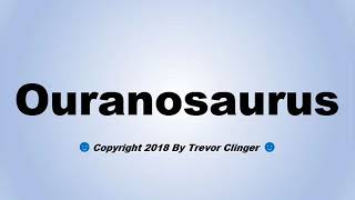 How To Pronounce Ouranosaurus [upl. by Susette]