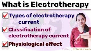 What is ELECTROTHERAPY types of electrotherapy current classification of electrotherapy current [upl. by Immij462]