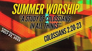 July 23 2023 I “Colossians In All Things” I Colossians 22023 I 800a Traditional I Rev Tom Roma [upl. by Ocirderf727]