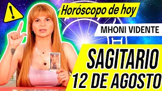 🚫 SE VIENE UNA MALA NOTICIA ⚠️MHONI VIDENTE 🔮 Horóscopo de hoy SAGITARIO 12 de AGOSTO 2024 ❤️ monhi [upl. by Gargan74]