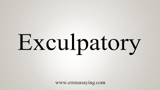 How To Say Exculpatory [upl. by Andie]