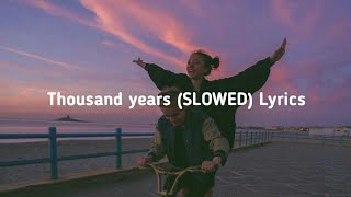 Thousand years S L O W E D Lyrics [upl. by Hughmanick]