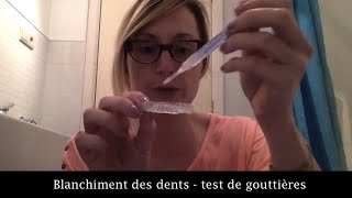 Blanchiment des dents  test de gouttières [upl. by Consuelo]