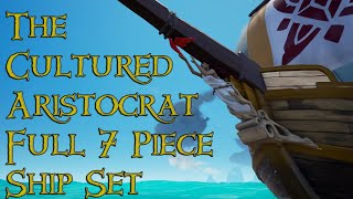 The Cultured Aristocrat Full 7 Piece Ship Set Showcase SeaOfThieves [upl. by Annohsat891]