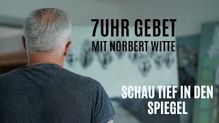 090924 Schau tief in den Spiegel  7 Uhr Gebet mit Norbert Witte [upl. by Brigham]