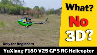 Yu Xiang F180 V2S Direct Drive GPS RC Helicopter for Beginners [upl. by Ebbarta]