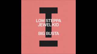 Low Steppa amp Jewel Kid  Big Busta Extended Mix TOOLROOM [upl. by Chapen]