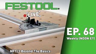 Festool Live Episode 68  MFT3 Beyond The Basics [upl. by Mariam]