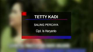 Tetty Kadi  Saling Percaya [upl. by Tolmach]