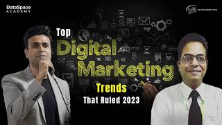 Top 5 Digital Marketing Trends that Ruled 2023  Dataspace Academy [upl. by Byler748]