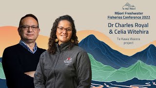 Celia Witehira and Charles Royal  Māori Freshwater Fisheries Conference 2022 [upl. by Fregger]