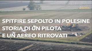 Lo Spitfire sepolto a Villadose storia di un pilota e di un aereo ritrovati [upl. by Galliett368]