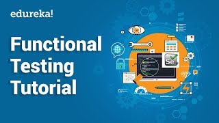 Functional Testing Tutorial  Types of Functional Testing  Software Testing Training  Edureka [upl. by Alroy]