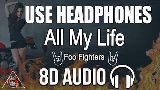 Foo Fighters  All My Life 8D AUDIO With Lyrics in Description [upl. by Easlehc268]