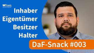 Inhaber Eigentümer Besitzer oder Halter  DaFSnack  003 [upl. by Eugenie145]