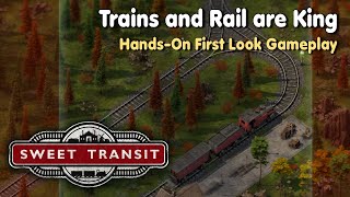 Sweet Transit  Trains amp Rail are King  Hands On First Look Closed Beta Gameplay [upl. by Studner984]