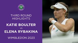 Katie Boulter vs Elena Rybakina  Third Round Highlights  Wimbledon 2023 [upl. by Aimal]