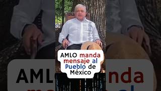 AMLO le deja un bello mensaje al Pueblo de México 😭❤️ [upl. by Atteuqahc]