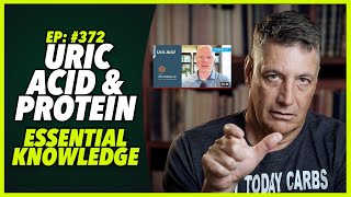 Ep372 URIC ACID AND PROTEIN – ESSENTIAL KNOWLEDGE [upl. by Euqinorev]