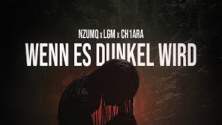 NzumQ x LGM x CH1ARA  WENN ES DUNKEL WIRD prod by Hamrah [upl. by Zeeba]