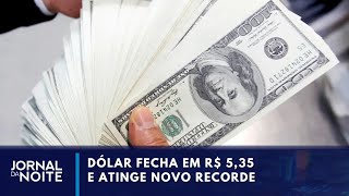 Dólar bate novo recorde e atinge maior cotação em um ano e meio  Jornal da Noite [upl. by Gorga]