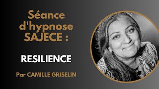 Séance dhypnose SAJECE spéciale RESILIENCE par Camille Griselin [upl. by Atiuqahc]