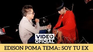 EDISON POMA SOY TU EX\ VIDEO OFICIAL [upl. by Gildea907]