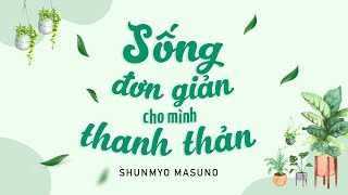 Sách Nói Sống Đơn Giản Cho Mình Thanh Thản  Chương 1  Shunmyo Masuno [upl. by Epifano]