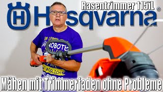 Husqvarna Rasentrimmer 115iL  Problemloses Mähen mit Trimmerfaden [upl. by Luemas]