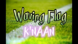 Waving Flag  Knaan  lyrics [upl. by Sulihpoeht930]