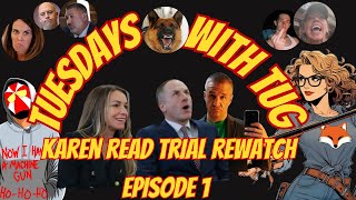 Tuesdays with TUG MA v Karen Read Trial Rewatch Episode 1 [upl. by Juline]