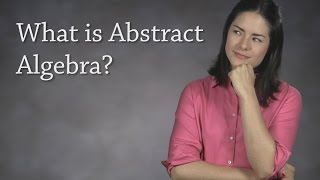 What is Abstract Algebra Modern Algebra [upl. by Grover]