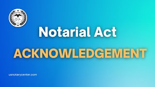 Notarial Act Acknowledgement  American Notary Service Center  usnotarycentercom [upl. by Aretak666]