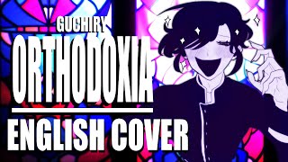 【 オルソドクシア】Orthodoxia  ENGLISH COVER  Guchiry [upl. by Eedia]